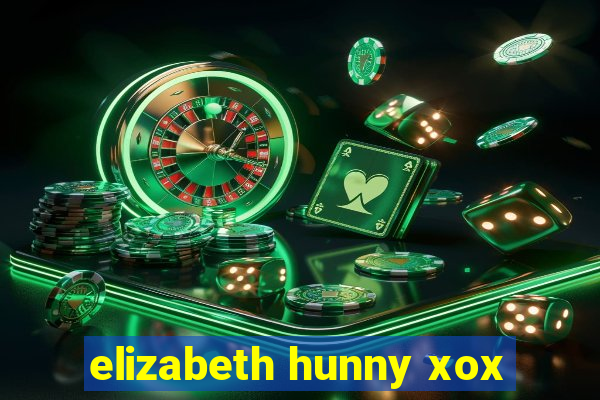 elizabeth hunny xox